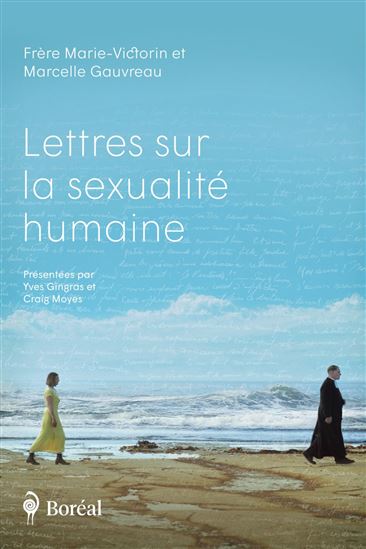 Lettres sur la sexualité humaine - MARCELLE GAUVREAU - FRÈRE MARIE-VICTORIN