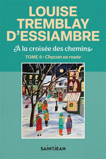 À la croisée des chemins T.04 Chacun sa route - LOUISE TREMBLAY-D'ESSIAMBRE