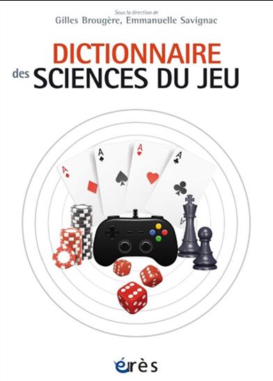 Dictionnaire des sciences du jeu - GILLES BROUGÈRE - EMMANUELLE SAVIGNAC