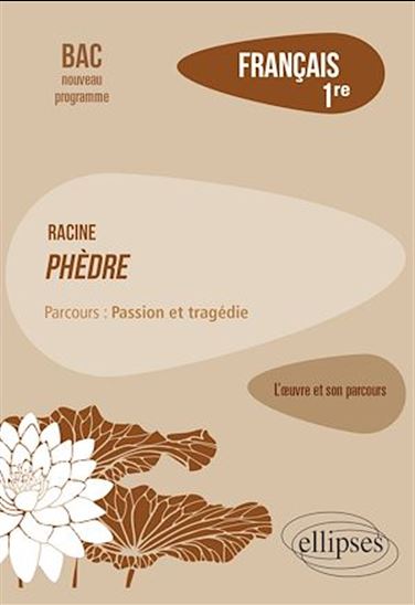 Français, Première. L'œuvre et son parcours : Racine, Phèdre, parcours "Passion et tragédie" - CÉDRIC CORGNET