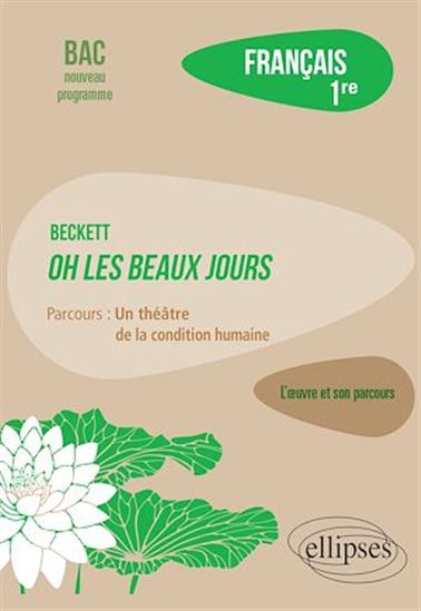 Français, Première. L'œuvre et son parcours : Beckett, Oh les beaux jours, parcours "Un théâtre de la condition humaine" - MAGALI RABOT