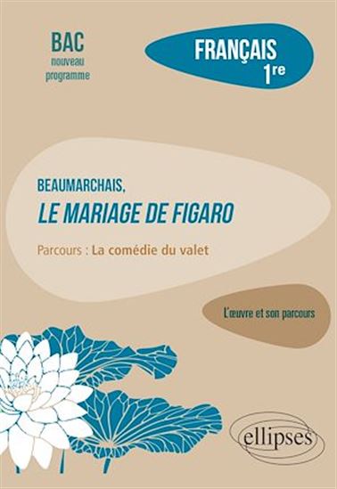 Français, Première. L'œuvre et son parcours : Beaumarchais, Le mariage de Figaro, parcours "La comédie du valet" - GUILLAUME BARDET
