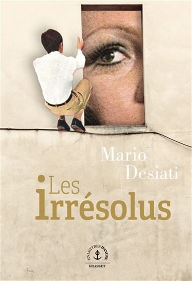 Les Irrésolus - MARIO DESIATI