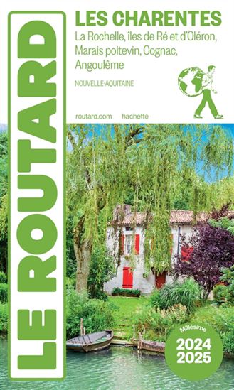 Les Charentes : La Rochelle, îles de Ré et d'Oléron, Marais poitevin, Cognac, Angoulême, Nouvelle-Aquitaine : 2024-2025 - PHILIPPE GLOAGUEN