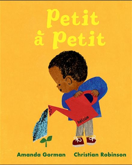 Petit à petit - AMANDA GORMAN - CHRISTIAN ROBINSON