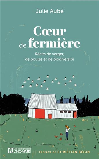 Coeur de fermière : récits de verger, de poules et de biodiversité - JULIE AUBÉ