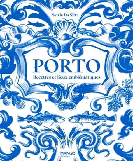 Porto : recettes et lieux emblématiques - SYLVIE DA SILVA