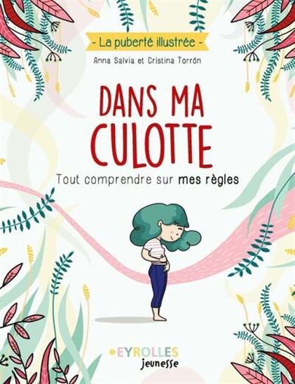 Dans ma culotte : tout comprendre sur mes règles - ANNA SALVIA - CRISTINA TORRON