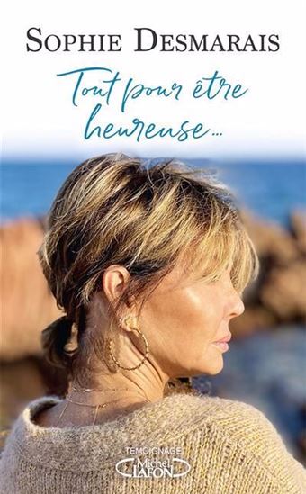 Tout pour être heureuse - SOPHIE DESMARAIS