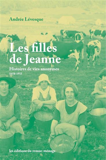 Une histoire des anonymes : exercice de généalogie au féminin, sur quatre siècles - ANDRÉE LÉVESQUE