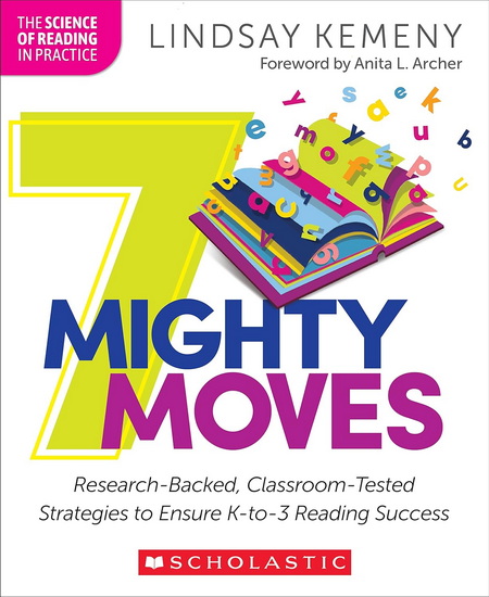7 Mighty Moves: Research-Backed, Classroom-Tested Strategies to Ensure K-To-3 Reading Success - LINDSAY KEMENY