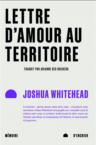 Lettre d&#39;amour au territoire - JOSHUA WHITEHEAD