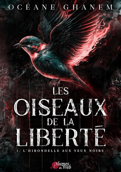 Les Oiseaux de la liberté T.01 L'hirondelle aux yeux noirs - OCÉANE GHANEM