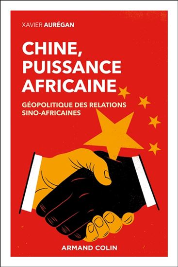 Chine, puissance africaine - XAVIER AURÉGAN