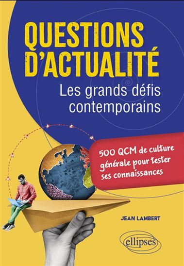 Questions d'actualité : les grands défis contemporains : 500 QCM de culture générale pour tester ses connaissances - JEAN LAMBERT