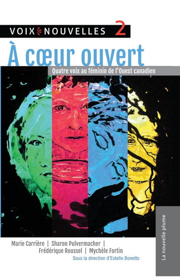 À coeur ouvert : Quatre voix au féminin de l&#39;Ouest canadien - COLLECTIF