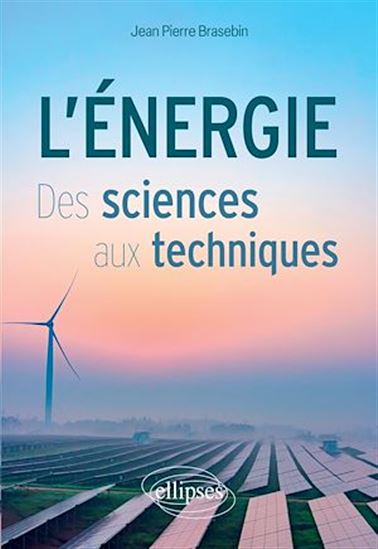 L'Énergie : des sciences aux techniques - JEAN PIERRE BRASEBIN