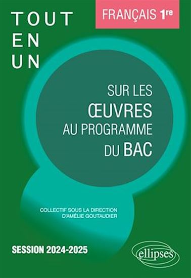 Français. Première. Tout-en-un sur les oeuvres au programme du bac - COLLECTIF