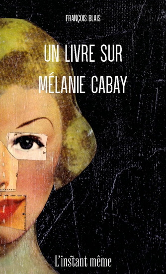 Un livre sur Mélanie Cabay - FRANÇOIS BLAIS