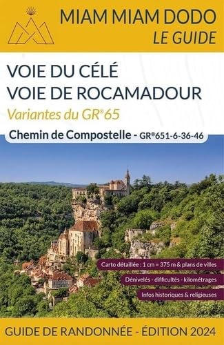 Voie du Célé, voie de Rocamadour : chemin de Compostelle : GR 651, GR 6, GR 36-46, variantes du GR 65 - LAURIANE CLOUTEAU - JACQUES