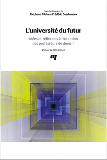L&#39;Université du futur : idées et réflexions à l&#39;intention des professeurs de demain - FRÉDÉRIC DESCHENAUX - STÉPHANE ALLAIRE
