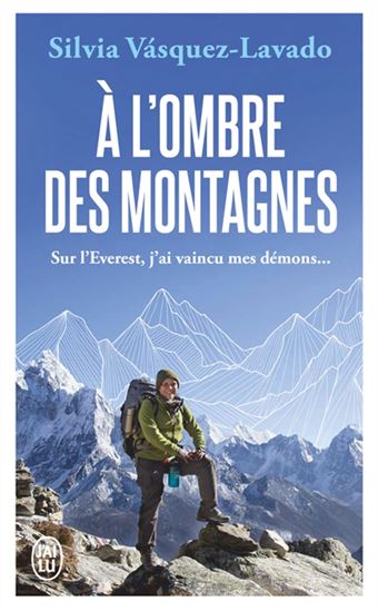 À l&#39;ombre des montagnes : sur l&#39;Everest, j&#39;ai vaincu mes démons... - SILVIA VASQUEZ-LAVADO