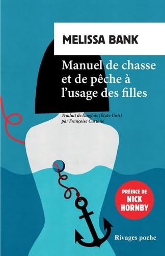 Manuel de chasse et de pêche à l&#39;usage des filles N. éd. - MELISSA BANK