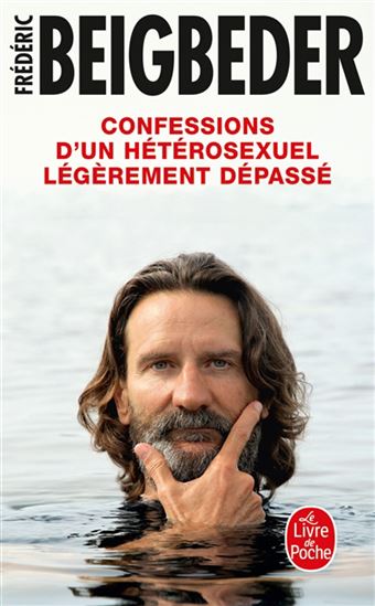 Confessions d&#39;un hétérosexuel légèrement dépassé - FRÉDÉRIC BEIGBEDER
