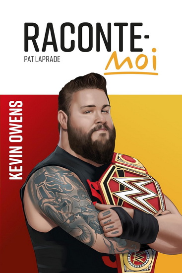 Raconte-moi Kevin Owens - PAT LAPRADE