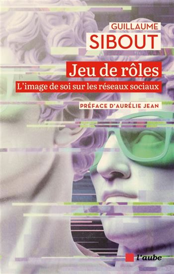 Jeux de rôle : l'image de soi dans les réseaux sociaux - GUILLAUME SIBOUT
