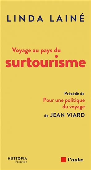 Voyage au pays du surtourisme : une menace, des solutions - LINDA LAINÉ
