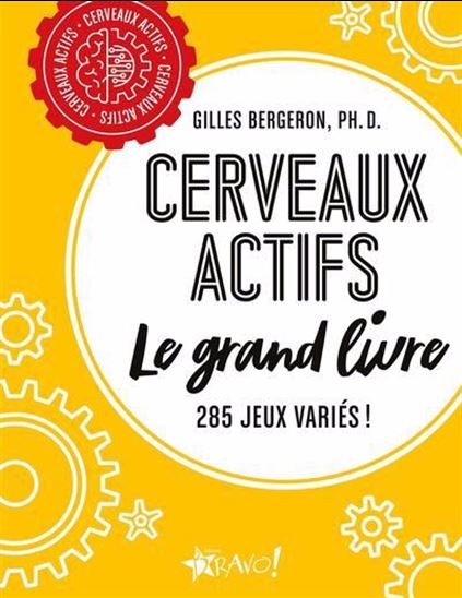 Cerveaux actifs : le grand livre : 285 jeux variés N. éd. - GILLES BERGERON