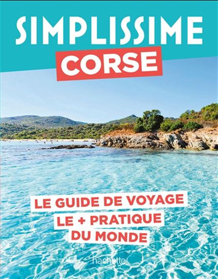 Simplissime : Corse : le guide de voyage le + pratique du monde N. éd. - PIERRE PINELLI - JEAN TIFFON