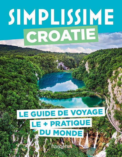 Simplissime : Croatie : le guide de voyage le + pratique du monde N. éd. - CAMILLE LOISEAU - SANJA RANTY