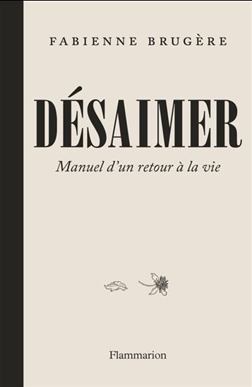 Désaimer : manuel d'un retour à la vie - FABIENNE BRUGÈRE