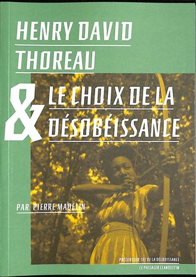 Henry David Thoreau & le choix de la désobéissance - PIERRE MADELIN - HENRY DAVID THOREAU