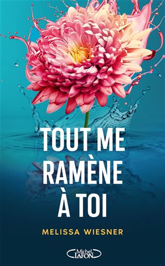Tout me ramène à toi - MELISSA WIESNER