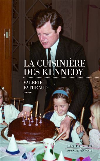 La Cuisinière des Kennedy - VALÉRIE PATURAUD