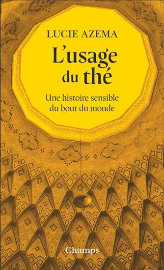 L&#39;Usage du thé : une histoire sensible du bout du monde - LUCIE AZEMA