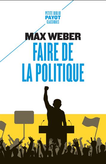 Faire de la politique - MAX WEBER