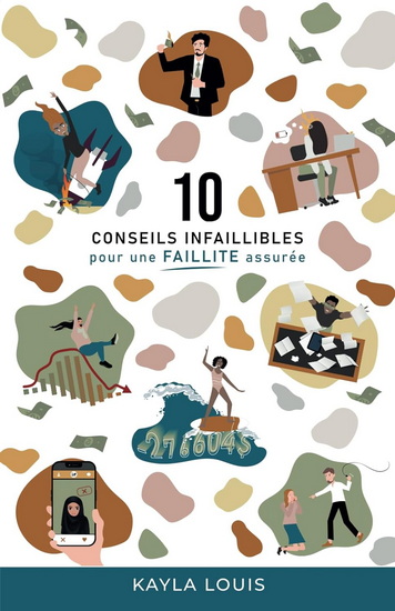10 conseils infaillibles pour une faillite assurée - KAYLA LOUIS