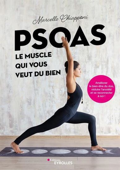 Psoas, le muscle qui vous veut du bien : améliorer le bien-être du dos, réduire l&#39;anxiété et se reconnecter à soi ! - MARCELLO CHIAPPONI