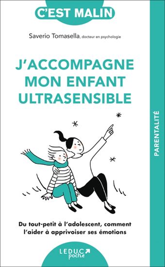 J'accompagne mon enfant ultrasensible : du tout-petit à l'adolescent, comment l'aider à apprivoiser ses émotions - SAVERIO TOMASELLA