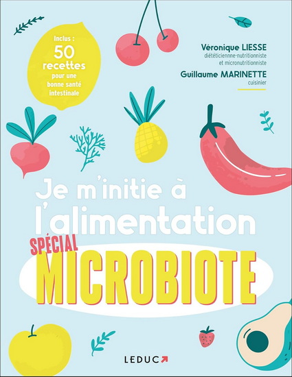 Je m&#39;initie à l&#39;alimentation spécial microbiote - VÉRONIQUE LIESSE - GUILLAUME MARINETTE
