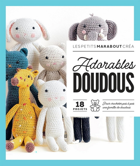 Adorables doudous : 18 projets : pour crocheter pas à pas une famille de doudous - NATHALIE BARTHEZ