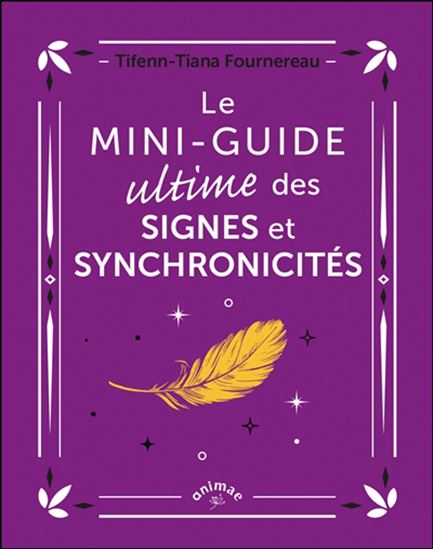 Le Mini-guide ultime des signes et synchronicités - TIFENN-TIANA FOURNEREAU