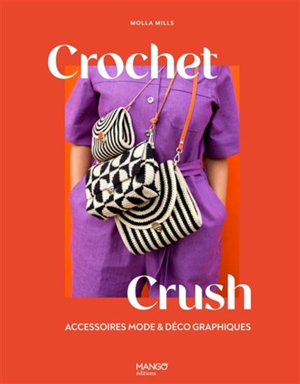Crochet crush : accessoires mode et déco graphiques - MOLLA MILLS