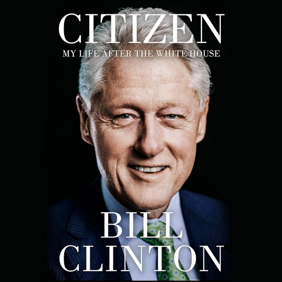 Citizen: My Life After the White House (CD) - BILL CLINTON