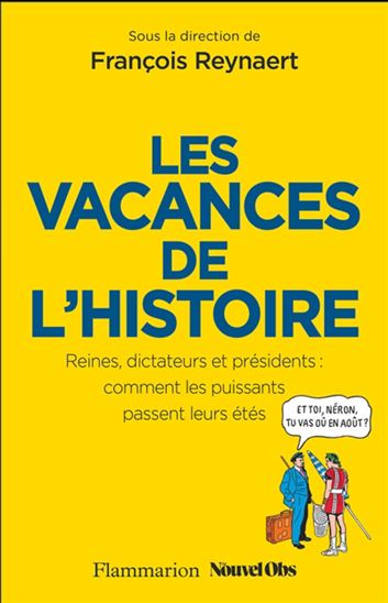 Les Vacances de l&#39;histoire - FRANÇOIS REYNAERT & AL
