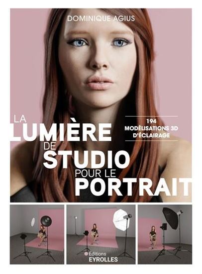 La Lumière de studio pour le portrait : 194 modélisations 3D d'éclairage - DOMINIQUE AGIUS